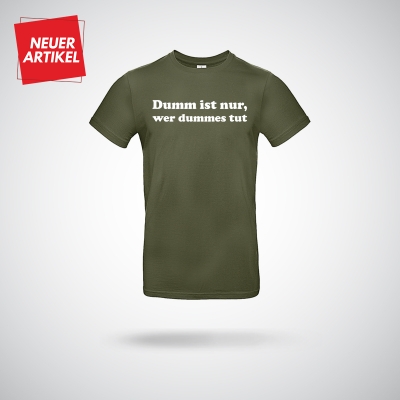 T-Shirt Dumm ist nur...